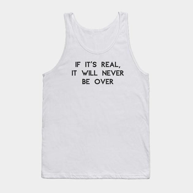 Never Be Over Tank Top by ryanmcintire1232